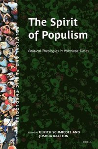bokomslag The Spirit of Populism: Political Theologies in Polarized Times
