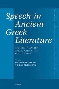 bokomslag Speech in Ancient Greek Literature: Studies in Ancient Greek Narrative, Volume Five