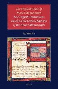bokomslag The Medical Works of Moses Maimonides: New English Translations based on the Critical Editions of the Arabic Manuscripts