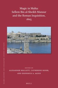 bokomslag Magic in Malta: Sellem bin al-Sheikh Mansur and the Roman Inquisition, 1605