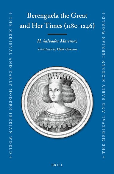Salvador H. Martínez, Odile Cisneros - Berenguela the Great and Her Times (1180-1246), Inbunden