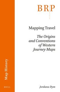 bokomslag Mapping Travel: The Origins and Conventions of Western Journey Maps