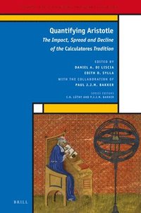 bokomslag Quantifying Aristotle: The Impact, Spread and Decline of the Calculatores Tradition