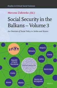 bokomslag Social Security in the Balkans - Volume 3: An Overview of Social Policy in Serbia and Kosovo
