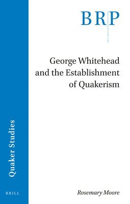 bokomslag George Whitehead and the Establishment of Quakerism