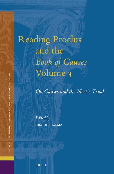 Dragos Calma - Reading Proclus and the Book of Causes, Volume 3, Inbunden