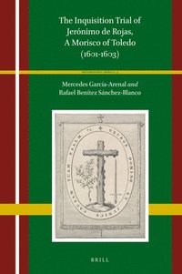 bokomslag Inquisition Trial of Jerónimo de Rojas, A Morisco of Toledo (1601-1603)