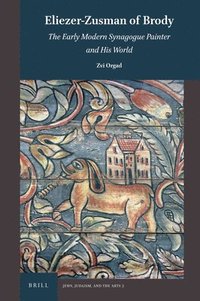 bokomslag Eliezer-Zusman of Brody: The Early Modern Synagogue Painter and His World