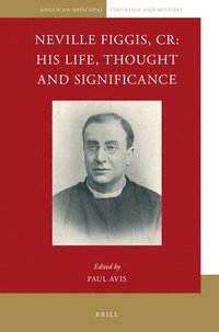 bokomslag Neville Figgis, CR: His Life, Thought and Significance