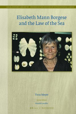 Tirza Meyer - Elisabeth Mann Borgese and the Law of the Sea, Inbunden