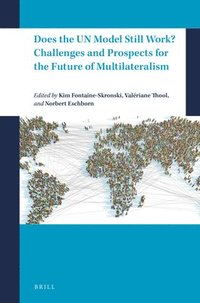 bokomslag Does the UN Model Still Work? Challenges and Prospects for the Future of Multilateralism