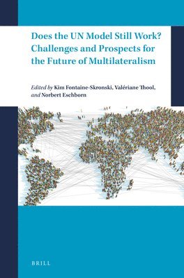 bokomslag Does the UN Model Still Work? Challenges and Prospects for the Future of Multilateralism