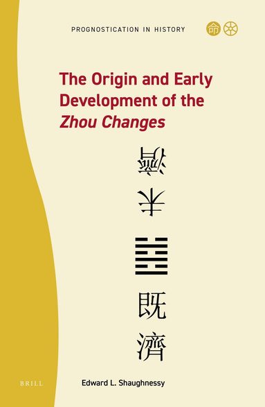 Edward L. Shaughnessy - Origin and Early Development of the Zhou Changes, Inbunden