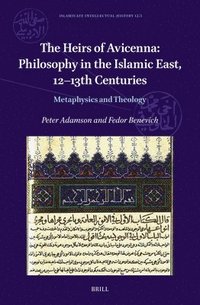 bokomslag Heirs of Avicenna: Philosophy in the Islamic East, 12-13th Centuries