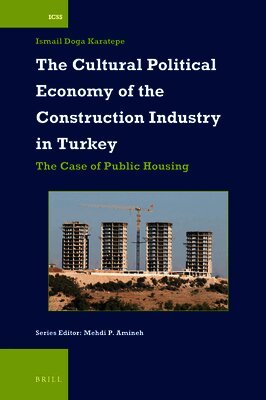 Ismail Doga Karatepe - Cultural Political Economy of the Construction Industry in Turkey, Häftad