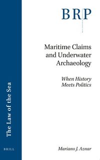 bokomslag Maritime Claims and Underwater Archaeology