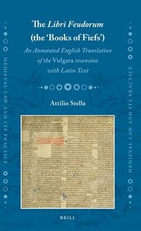 bokomslag The Libri Feudorum (the 'Books of Fiefs'): An Annotated English Translation of the Vulgata Recension with Latin Text