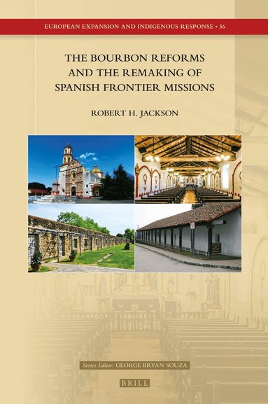 Robert H. Jackson - Bourbon Reforms and the Remaking of Spanish Frontier Missions, Inbunden