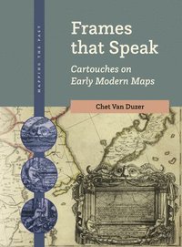 bokomslag Frames That Speak: Cartouches on Early Modern Maps