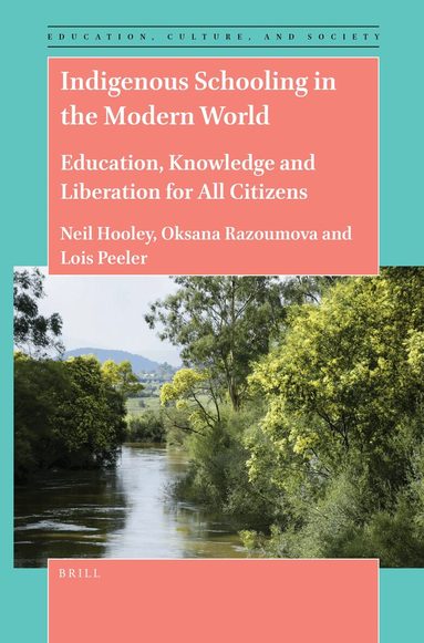 Neil Hooley, Oksana Razoumova, Lois Peeler - Indigenous Schooling in the Modern World, Inbunden