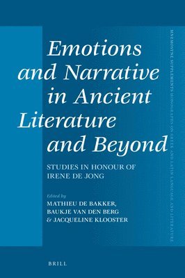 bokomslag Emotions and Narrative in Ancient Literature and Beyond: Studies in Honour of Irene de Jong