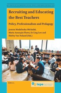bokomslag Recruiting and Educating the Best Teachers: Policy, Professionalism and Pedagogy