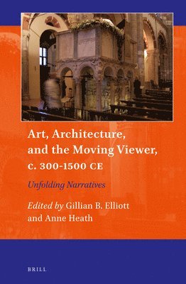 bokomslag Art, Architecture, and the Moving Viewer, c. 300-1500 CE