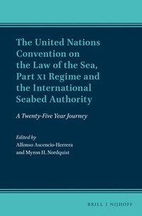 bokomslag The United Nations Convention on the Law of the Sea, Part XI Regime and the International Seabed Authority: A Twenty-Five Year Journey