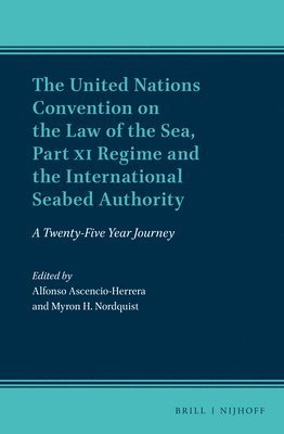 bokomslag The United Nations Convention on the Law of the Sea, Part XI Regime and the International Seabed Authority: A Twenty-Five Year Journey