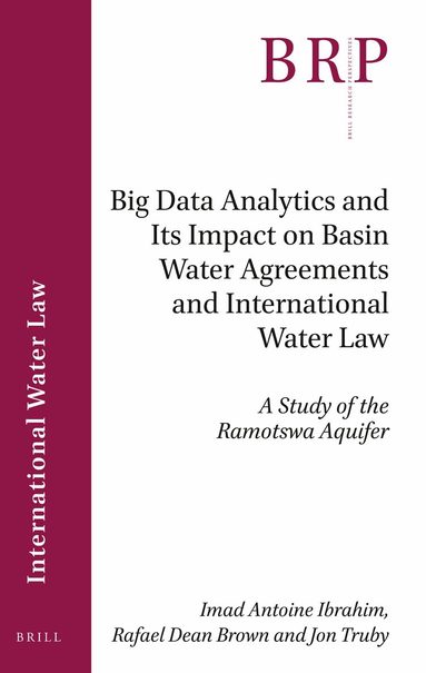 Imad Antoine Ibrahim, Rafael Dean Brown, Jon Truby - Big Data Analytics and Its Impact on Basin Water Agreements and International Water Law, Häftad
