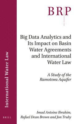 bokomslag Big Data Analytics and Its Impact on Basin Water Agreements and International Water Law: A Study of the Ramotswa Aquifer
