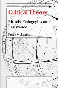 bokomslag Critical Theory: Rituals, Pedagogies and Resistance