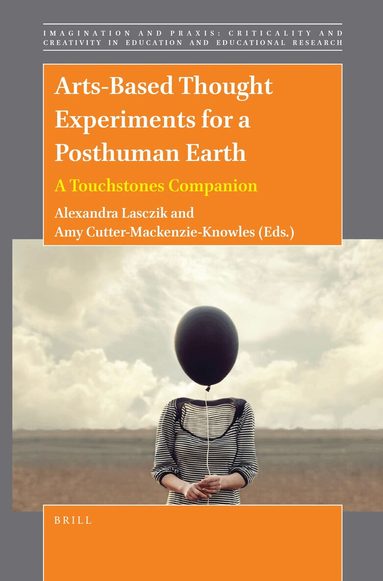 Alexandra Lasczik - Arts-Based Thought Experiments for a Posthuman Earth: A Touchstones Companion, Häftad
