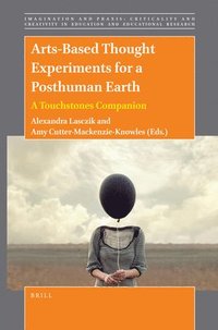 bokomslag Arts-Based Thought Experiments for a Posthuman Earth: A Touchstones Companion