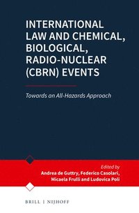 bokomslag International Law and Chemical, Biological, Radio-Nuclear (Cbrn) Events: Towards an All-Hazards Approach