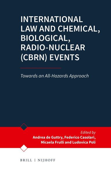Andreas de Guttry, Micaela Frulli, Federico Casolari, Ludovica Poli - International Law and Chemical, Biological, Radio-Nuclear (CBRN) Events, Inbunden