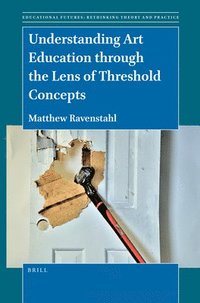 bokomslag Understanding Art Education through the Lens of Threshold Concepts