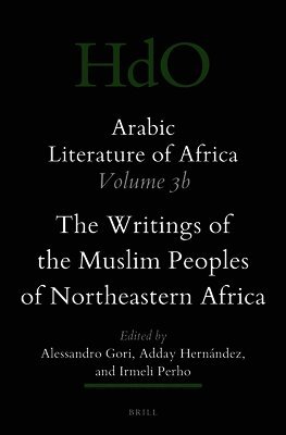 Arabic Literature of Africa, Volume 3b: The Writings of the Muslim Peoples of Northeastern Africa