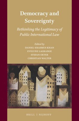 bokomslag Democracy and Sovereignty: Rethinking the Legitimacy of Public International Law