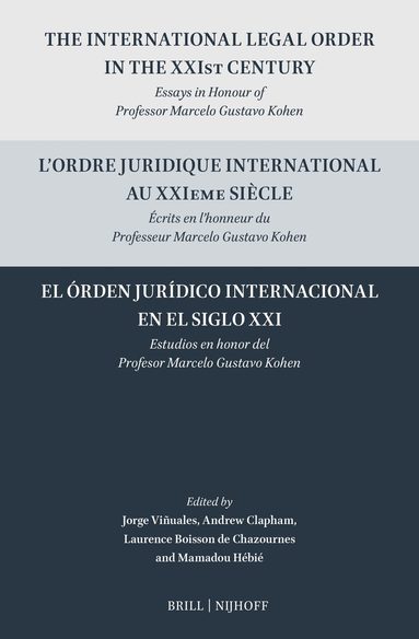 Jorge E. Viñuales, Andrew Clapham, Laurence Boisson de Chazournes, Mamadou Hébié - International Legal Order in the XXIst Century / L’ordre juridique international au XXIeme siècle / El órden jurídico internacional en el siglo XXI, Inbunden