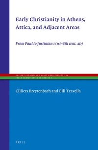 bokomslag Early Christianity in Athens, Attica, and Adjacent Areas: From Paul to Justinian I (1st-6th Cent. Ad)