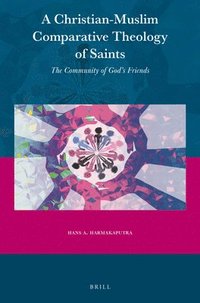 bokomslag A Christian-Muslim Comparative Theology of Saints: The Community of God's Friends