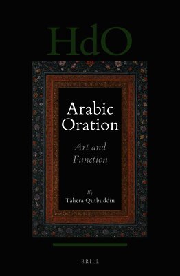 Tahera Qutbuddin - Arabic Oration: Art and Function, Häftad