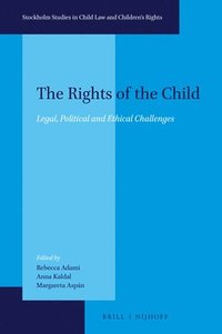 bokomslag The Rights of the Child: Legal, Political and Ethical Challenges