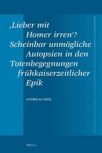 bokomslag ?Lieber mit Homer irren'? Scheinbar unmögliche Autopsien in den Totenbegegnungen frühkaiserzeitlicher Epik