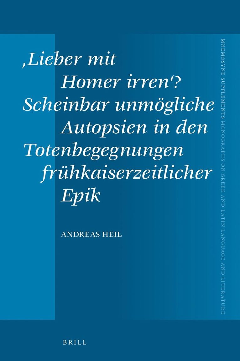 ‚Lieber mit Homer irren‘? Scheinbar unmögliche Autopsien in den Totenbegegnungen frühkaiserzeitlicher Epik