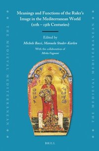 bokomslag Meanings and Functions of the Ruler's Image in the Mediterranean World (11th - 15th Centuries)
