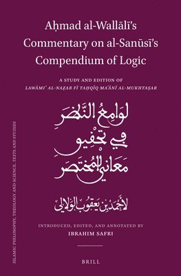 bokomslag A?mad al-Wall?l?'s Commentary on al-San?s?'s Compendium of Logic