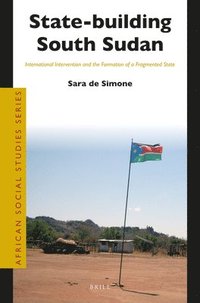 bokomslag State-Building South Sudan: International Intervention and the Formation of a Fragmented State