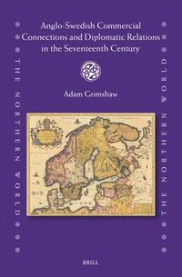 bokomslag Anglo-Swedish Commercial Connections and Diplomatic Relations in the Seventeenth Century